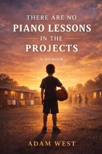 There Are No Piano Lessons in the Projects