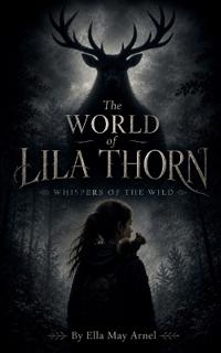 The World of Lila Thorn, Whispers of the Wild