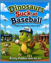 Dinosaurs Suck at Baseball