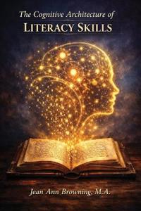 The Cognitive Architecture of Literacy Skills