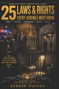 25 Laws & Rights Every Juvenile Must Know
