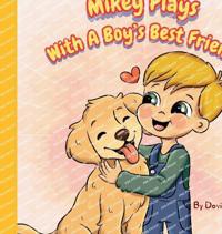 Mikey Plays With A Boy's Best Friend