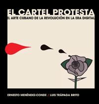 El cartel protesta. El arte cubano de la revolución en la era digital