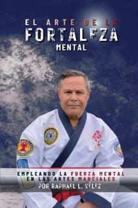 El Arte De La Fortaleza Mental