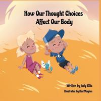 Kirjan kansi "How Our Thought Choices Affect Our Body"