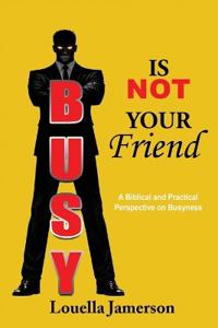Busy Is Not Your Friend