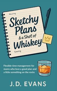 Sketchy Plans & a Shot of Whiskey