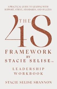 Bokomslag för "The 4S Framework by Stacie Selise Leadership Workbook"