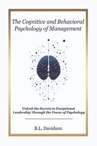 The Cognitive and Behavioral Psychology of Project Management