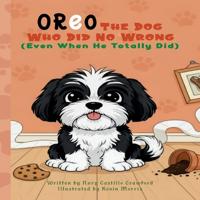 Oreo The Dog Who Did No Wrong (Even When He Totally Did)