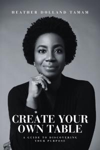 Kirjan kansi "Create Your Own Table A Guide To Discovering Your Purpose"