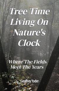 Tree Time Living On Nature's Clock
