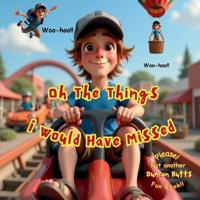 Bokomslag for "Oh The Things I Would Have Missed"