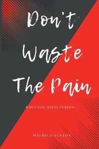 Don't Waste The Pain