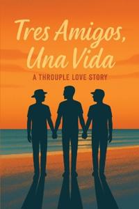Tres Amigos, Una Vida