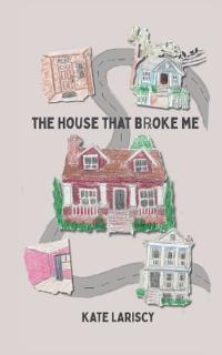 The house that broke me