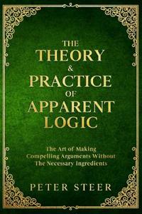 The Theory & Practice of Apparent Logic