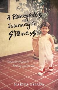A Renegade's Journey to Stillness