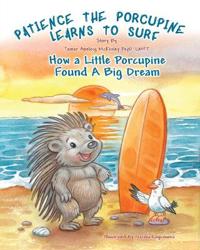 Bokomslag för "Patience The Porcupine Learns To Surf"