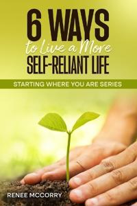 6 Ways To Live A More Self-Reliant Life