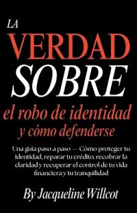 La Verdad Sobre el Robo de Identidad y Cómo Defenderte