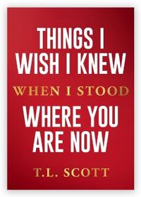 Things I Wish I Knew When I Stood Where You Are Now