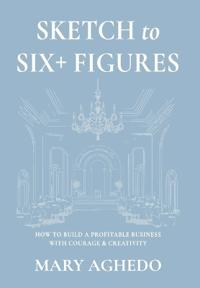 Sketch to Six+ Figures
