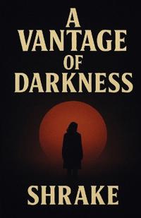 A Vantage of Darkness