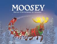 Bokomslag for "Moosey Saves Christmas in Alaska"