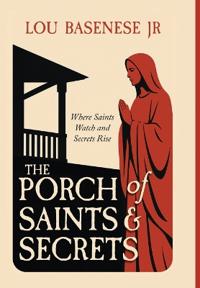 The Porch of Saints and Secrets