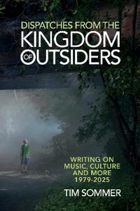 Dispatches From the Kingdom of Outsiders