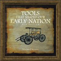 Tools That Shaped Our Early Nation New Edition