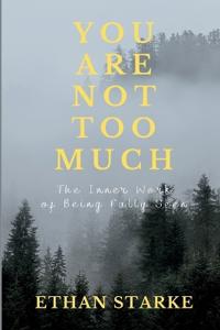 You Are Not Too Much