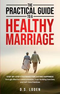 Bokomslag för "The Practical Guide To A Healthy Marriage"
