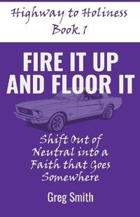 Fire It Up and Floor It