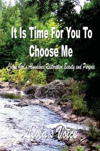 It Is Time For You To Choose Me