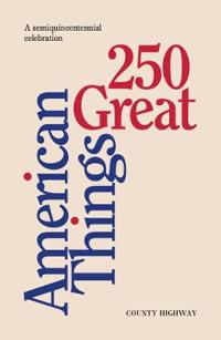 250 Great American Things