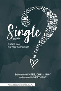 Single? It's Not You. It's Your Technique (for Men)