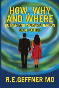 How, Why and Where Do Men and Women Cheat On Each Other