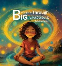 Breathe Through Big Emotions