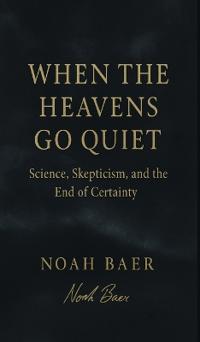 When The Heavens Go Quiet