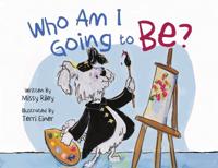Who Am I Going to Be?