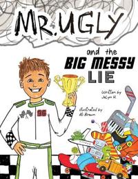 Mr. Ugly and the Big Messy Lie