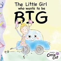 The Little Girl who wants to be BIG
