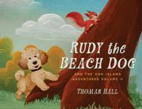 Rudy the Beach Dog and the Oak Island Adventures Volume II