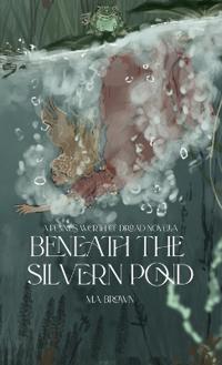 Beneath The Silvern Pond