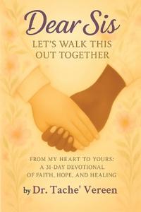 Dear Sis Let's Walk This Out Together