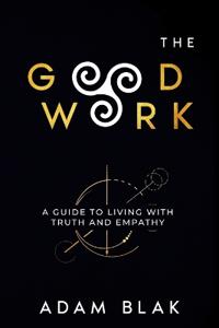 Kirjan kansi "The Good Work - A Guide to Living with Truth and Empathy"