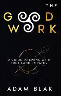 Kirjan kansi "The Good Work - A Guide to Living with Truth and Empathy"