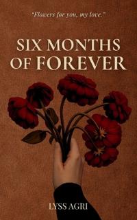 Six Months of Forever